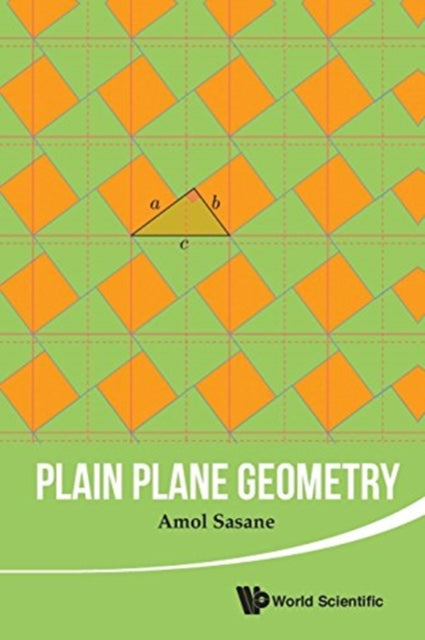 Book cover of: Plain Plane Geometry. By: A. Sasane