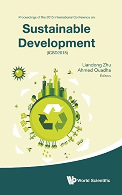 Book cover of: Sustainable Development - Proceedings Of The 2015 International Conference (Icsd2015). By: Liandong Zhu