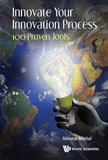 Book cover of: Innovate Your Innovation Process: 100 Proven Tools. By: Shlomo Maital