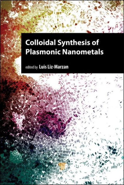 Book cover of: Colloidal Synthesis of Plasmonic Nanometals. By: Luis Liz-Marzán