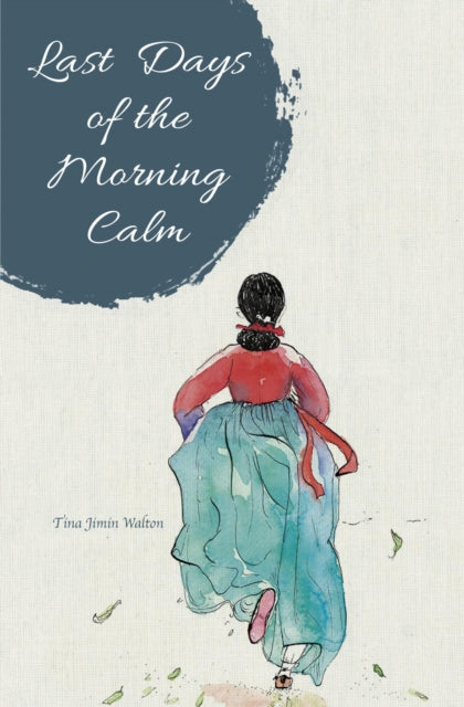 Book cover of: Last Days of the Morning Calm. By: Tina Jimin Walton