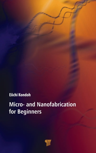 Book cover of: Micro- and Nanofabrication for Beginners. By: E. Kondoh