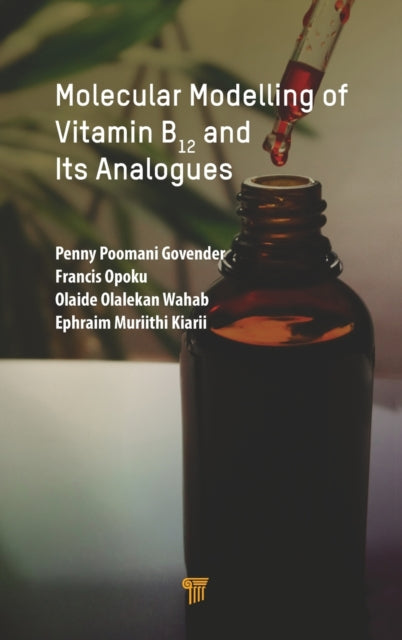 Book cover of: Molecular Modelling of Vitamin B12 and Its Analogues. By: Penny Govender