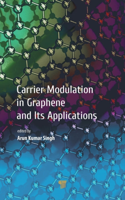 Book cover of: Carrier Modulation in Graphene and Its Applications. By: Arun Kumar Singh