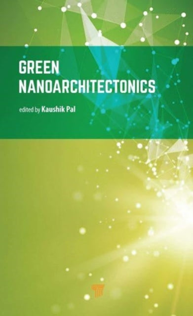 Book cover of: Green Nanoarchitectonics. By: Kaushik Pal
