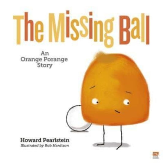 Missing Ball, An Orange Porange Story Volume 3 9789814974080 Howard Pearlstein