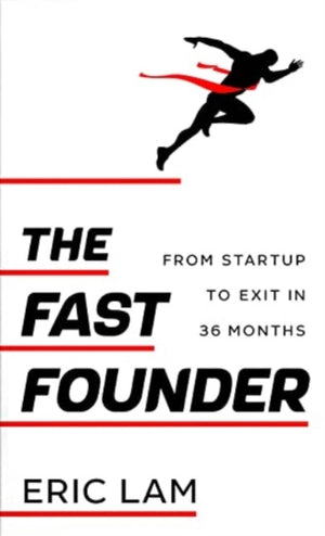 Fast Founder, From Startup to Exit in 36 Months