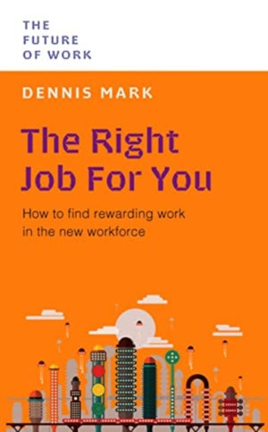 Right Job for You, How to Find Rewarding Work in the New Workforce