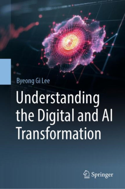 Book cover of: Understanding the Digital and AI Transformation