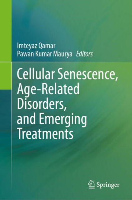 Book cover of: Cellular Senescence, Age-Related Disorders, and Emerging Treatments. By: Imteyaz Qamar