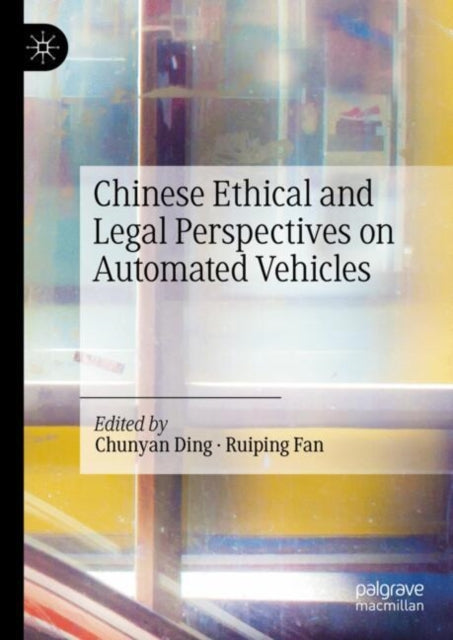 Book cover of: Chinese Ethical and Legal Perspectives on Automated Vehicles. By: Ruiping Fan