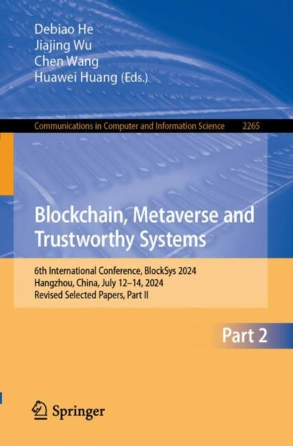 Book cover of: Blockchain, Metaverse and Trustworthy Systems. By: Debiao He