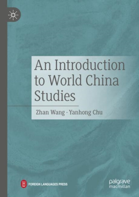 Book cover of: Introduction to World China Studies. By: Zhan Wang
