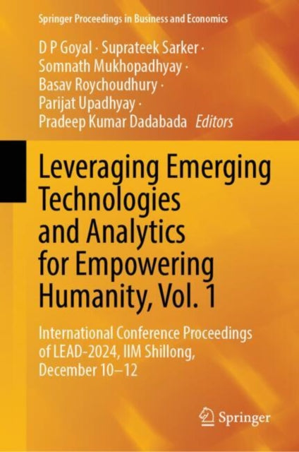 Book cover of: Leveraging Emerging Technologies and Analytics for Empowering Humanity, Vol. 1. By: D. P. Goyal
