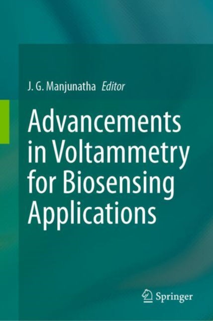 Book cover of: Advancements in Voltammetry for Biosensing Applications. By: J. G. Manjunatha