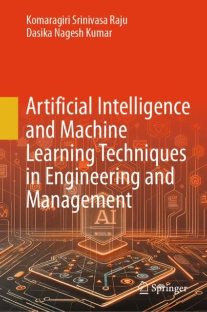 Book cover of: Artificial Intelligence and Machine Learning Techniques in Engineering and Management. By: D. Nagesh Kumar
