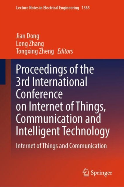 Book cover of: Proceedings of the 3rd International Conference on Internet of Things, Communication and Intelligent Technology. By: Jian Dong