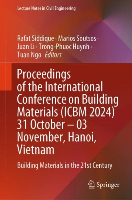 Book cover of: Proceedings of the International Conference  on Building Materials (ICBM 2024)  31 October – 03 November, Hanoi, Vietnam. By: Rafat Siddique