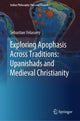 Book cover of: Exploring Apophasis Across Traditions: Upanishads and Medieval Christianity. By: Sebastian Velassery