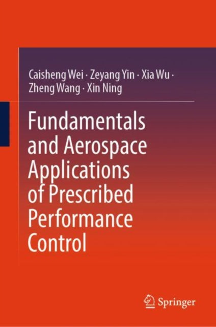 Book cover of: Fundamentals and Aerospace Applications of Prescribed Performance Control. By: Caisheng Wei