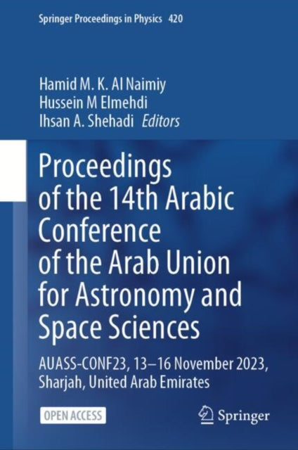 Book cover of: Proceedings of the 14th Arabic Conference of the Arab Union for Astronomy and Space Sciences. By: Hamid M. K. Al Naimiy