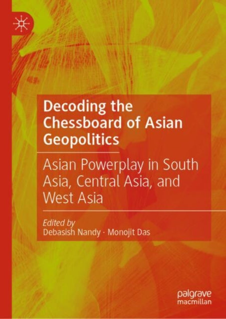 Book cover of: Decoding the Chessboard of Asian Geopolitics. By: Debasish Nandy