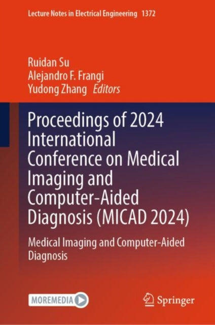 Book cover of: Proceedings of 2024 International Conference on Medical Imaging and Computer-Aided Diagnosis (MICAD 2024). By: Ruidan Su