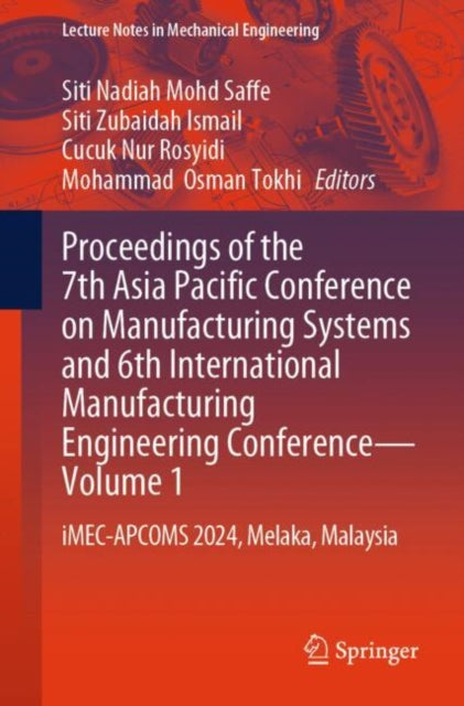 Book cover of: Proceedings of the 7th Asia Pacific Conference on Manufacturing Systems and 6th International Manufacturing Engineering Conference—Volume 1