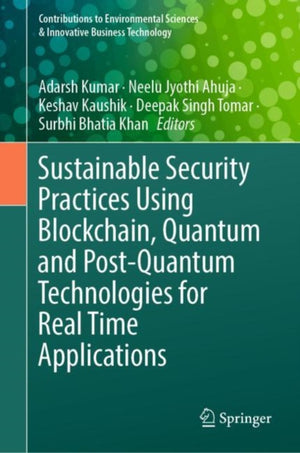 Sustainable Security Practices Using Blockchain, Quantum and Post-Quantum Technologies for Real Time Applications
