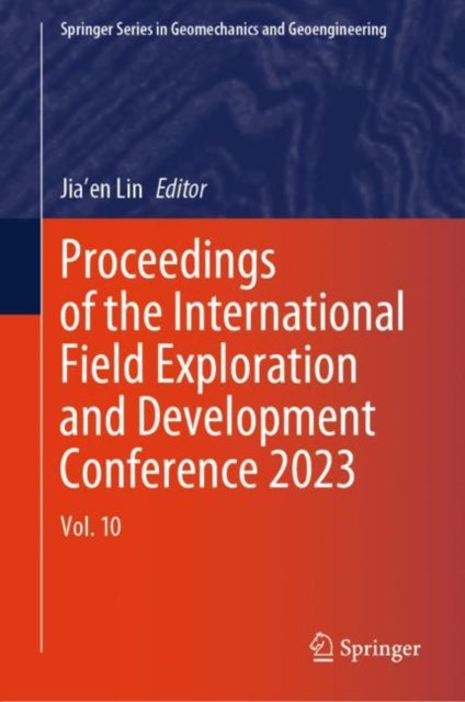 Book cover of: Proceedings of the International Field Exploration and Development Conference 2023. By: Jia'en Lin