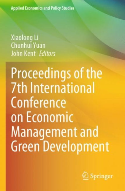 Book cover of: Proceedings of the 7th International Conference on Economic Management and Green Development
