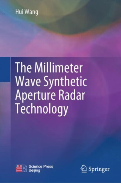 Book cover of: Millimeter Wave Synthetic Aperture Radar Technology. By: Hui Wang
