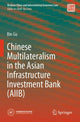 Book cover of: Chinese Multilateralism in the Asian Infrastructure Investment Bank (AIIB)