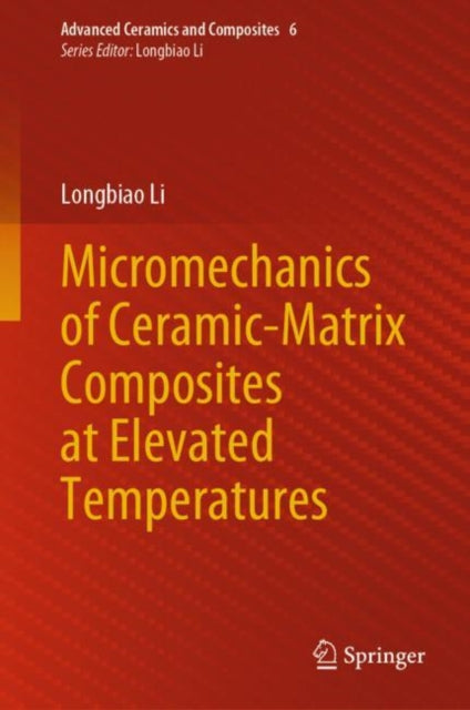 Book cover of: Micromechanics of Ceramic-Matrix Composites at Elevated Temperatures. By: Longbiao Li
