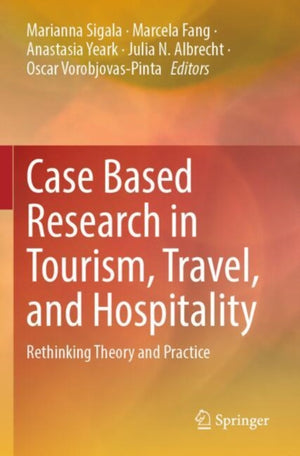 Case Based Research in Tourism, Travel, and Hospitality
