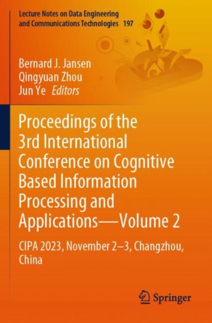 Book cover of: Proceedings of the 3rd International Conference on Cognitive Based Information Processing and Applications—Volume 2