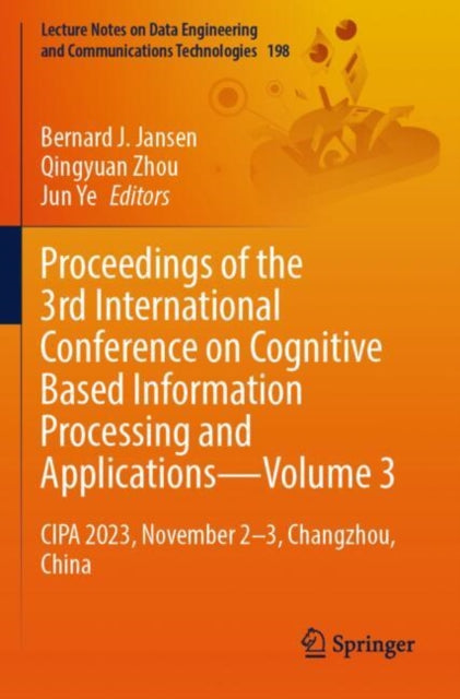 Book cover of: Proceedings of the 3rd International Conference on Cognitive Based Information Processing and Applications—Volume 3