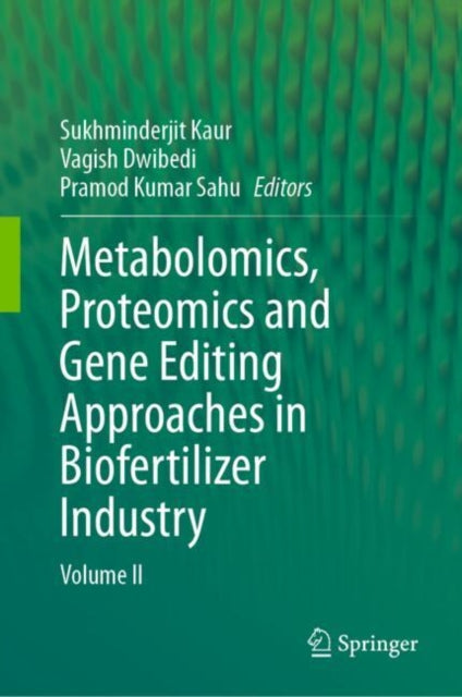 Book cover of: Metabolomics, Proteomics and Gene Editing Approaches in Biofertilizer Industry. By: Sukhminderjit Kaur