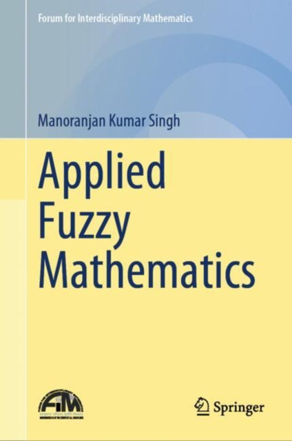 Book cover of: Applied Fuzzy Mathematics. By: Manoranjan Kumar Singh