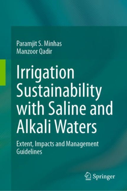Book cover of: Irrigation Sustainability with Saline and Alkali Waters. By: Paramjit S. Minhas