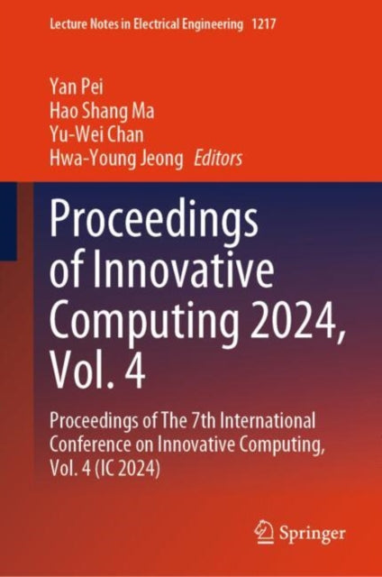 Book cover of: Proceedings of Innovative Computing 2024, Vol. 4. By: Yan Pei