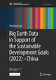 Book cover of: Big Earth Data in Support of the Sustainable Development Goals (2022) - China. By: Huadong Guo