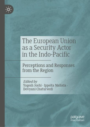 The European Union as a Security Actor in the Indo-Pacific