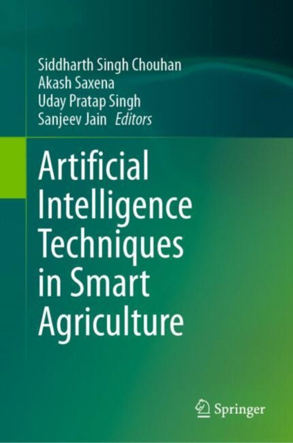 Book cover of: Artificial Intelligence Techniques in Smart Agriculture. By: Siddharth Singh Chouhan