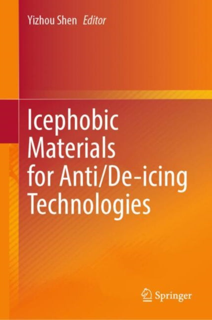 Book cover of: Icephobic Materials for Anti/De-icing Technologies. By: Yizhou Shen