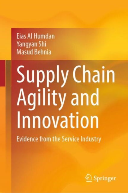 Book cover of: Supply Chain Agility and Innovation. By: Eias Al Humdan