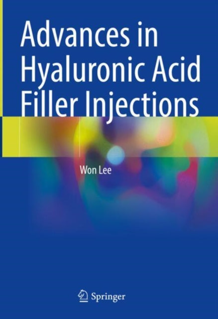 Book cover of: Advances in Hyaluronic Acid Filler Injections. By: Won Lee