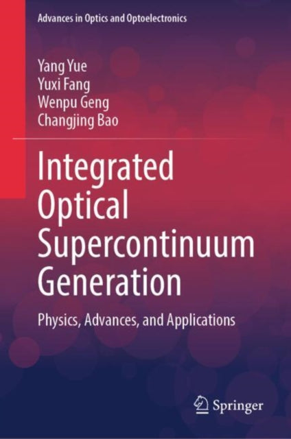 Book cover of: Integrated Optical Supercontinuum Generation. By: Yang Yue