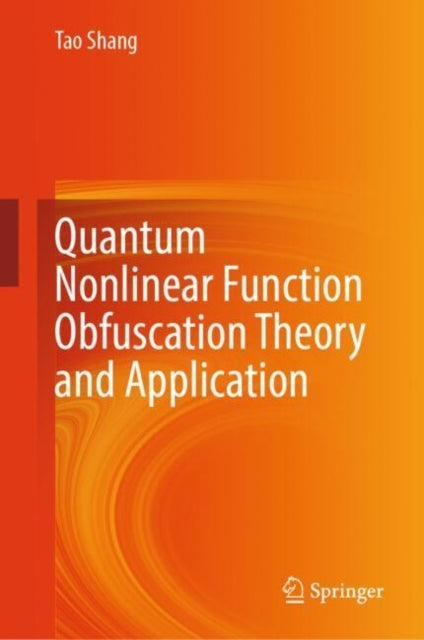 Book cover of: Quantum Nonlinear Function Obfuscation Theory and Application. By: Tao Shang