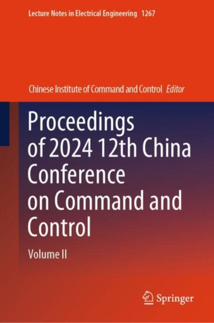Book cover of: Proceedings of 2024 12th China Conference on Command and Control. By: Chinese Institute Chinese Institute of Command and Control